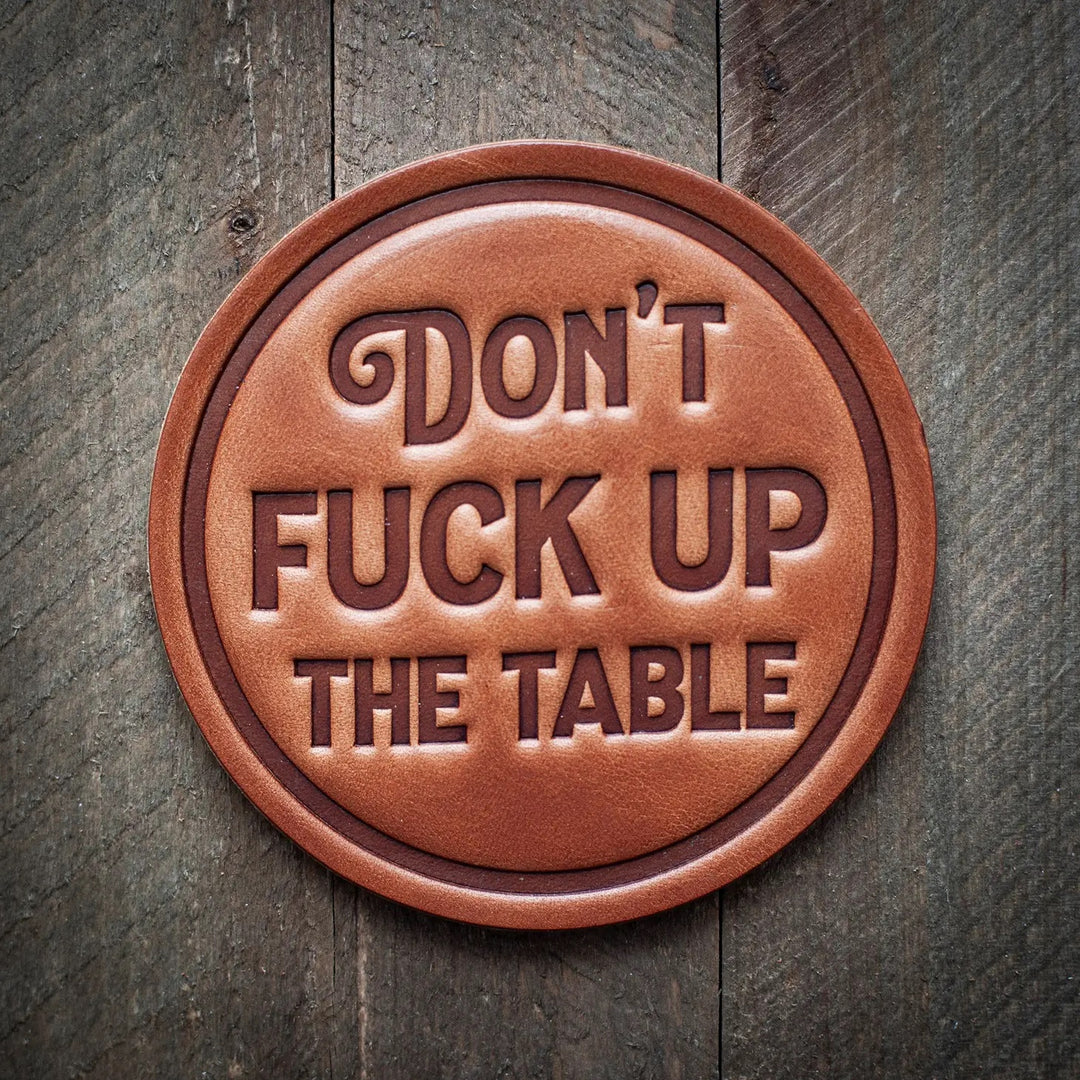 Don't F** Up The Table Leather Coaster
