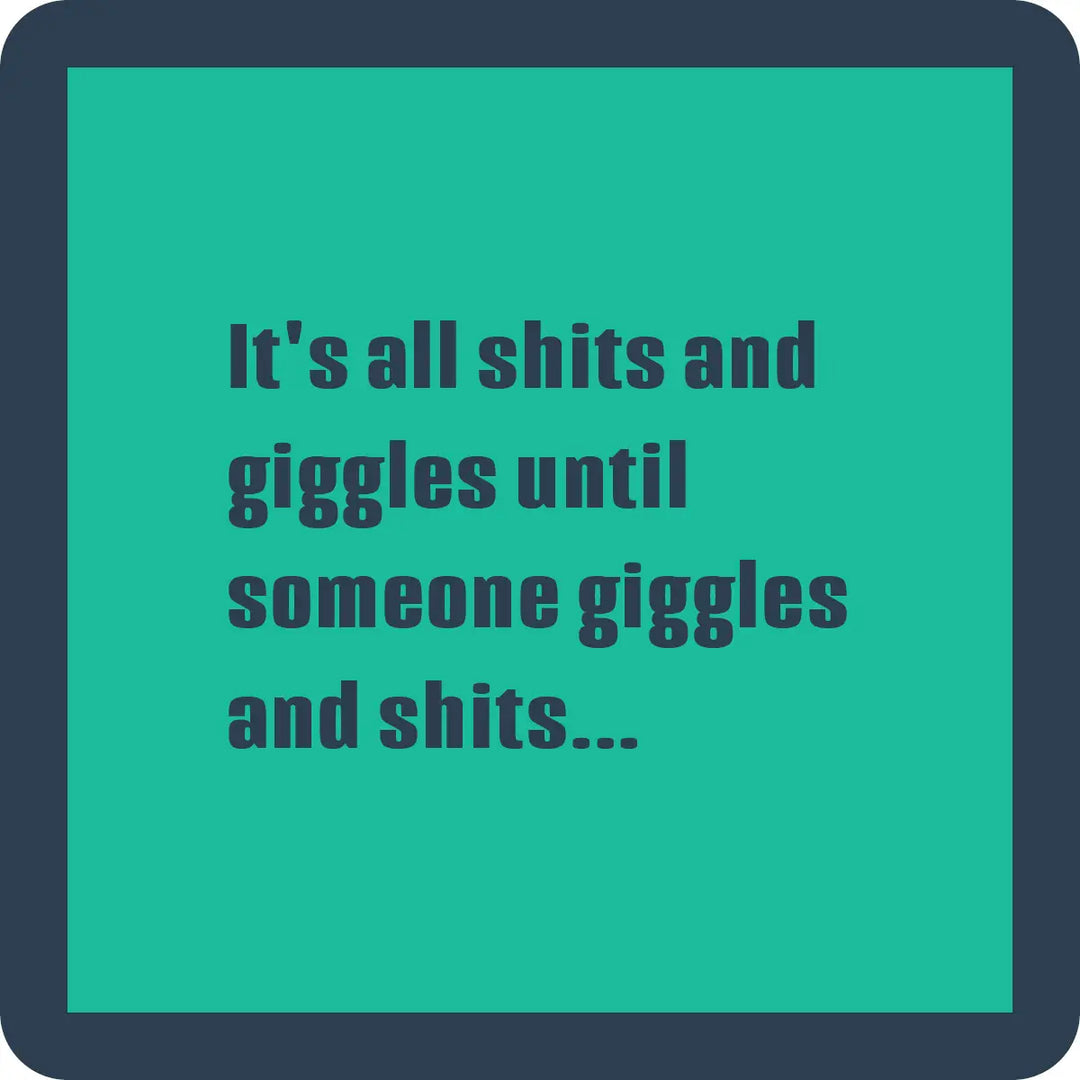 It's all Shits and Giggles Coaster