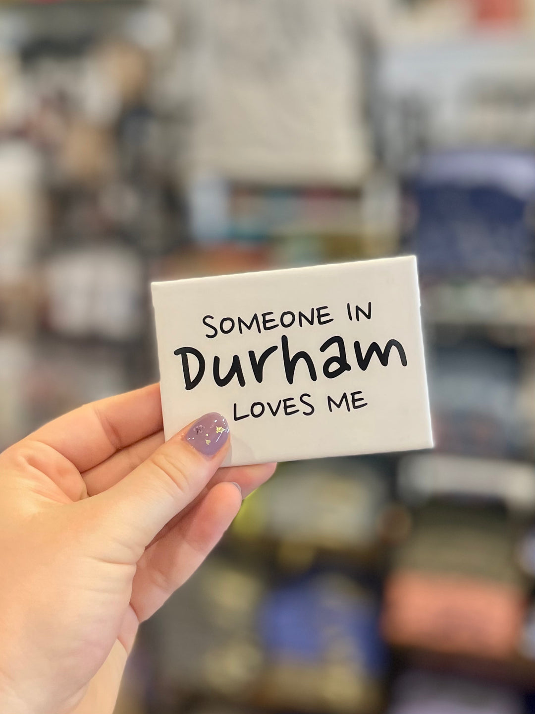 Someone in Durham Magnet #91