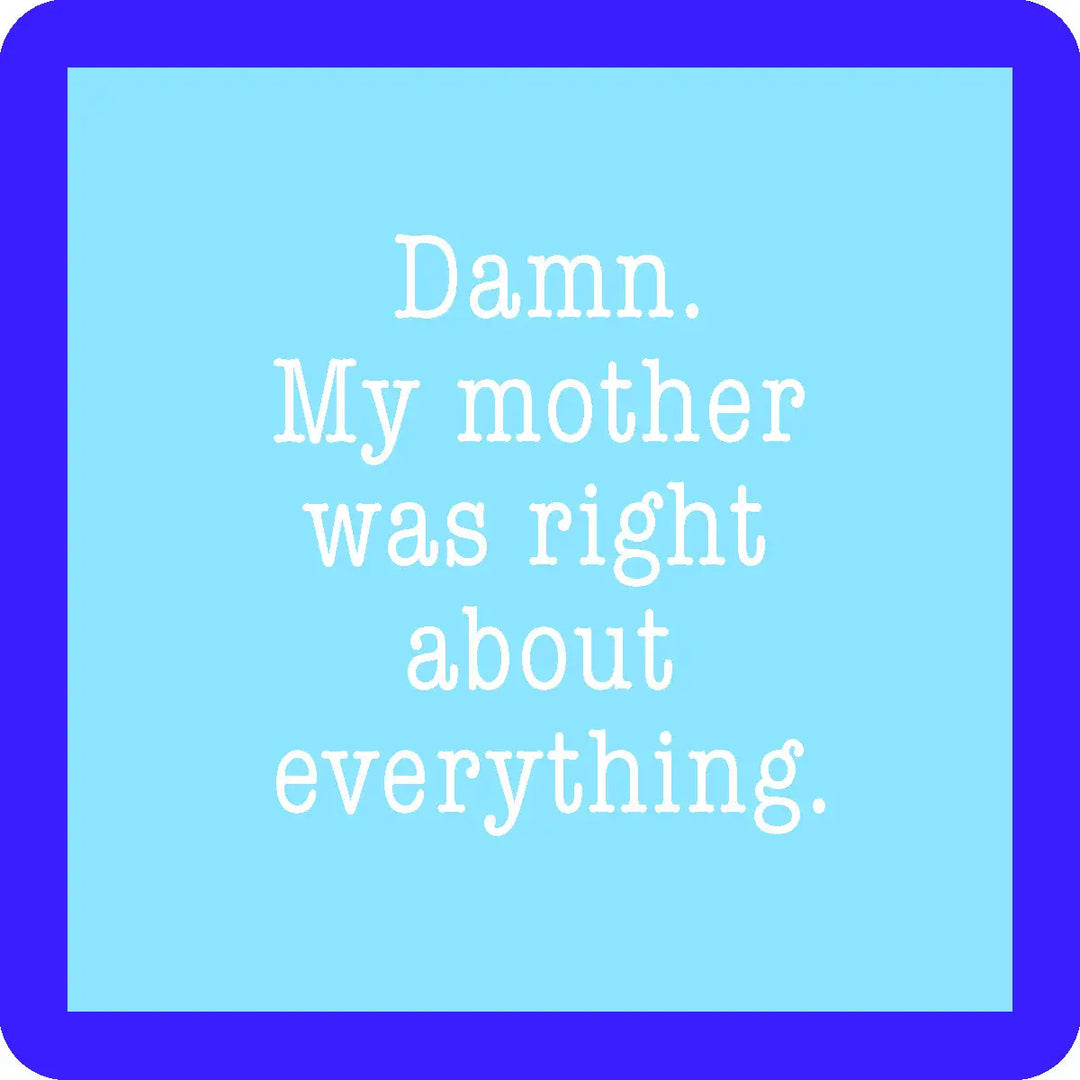 Damn. My Mother Coaster